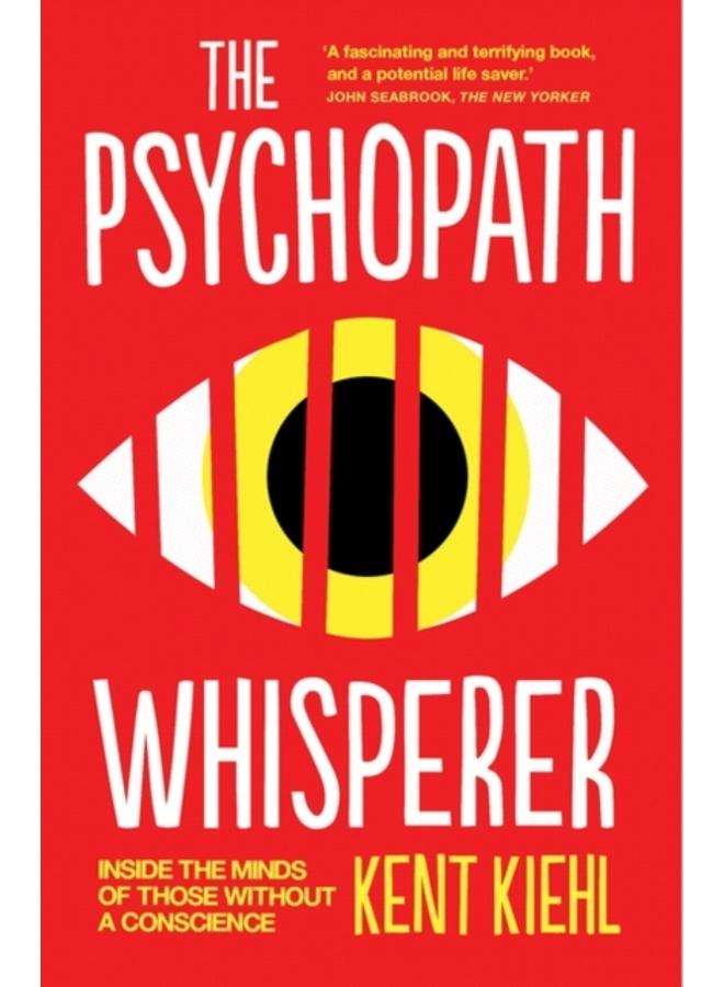 The Psychopath Whisperer : Inside the Minds of Those Without a Conscience