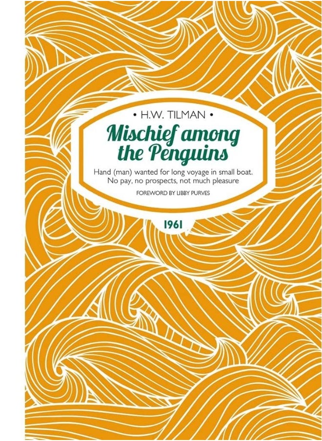 Mischief Among the Penguins Paperback: Hand (man) wanted for long voyage in small boat. No pay, no prospects, not much pleasure. 