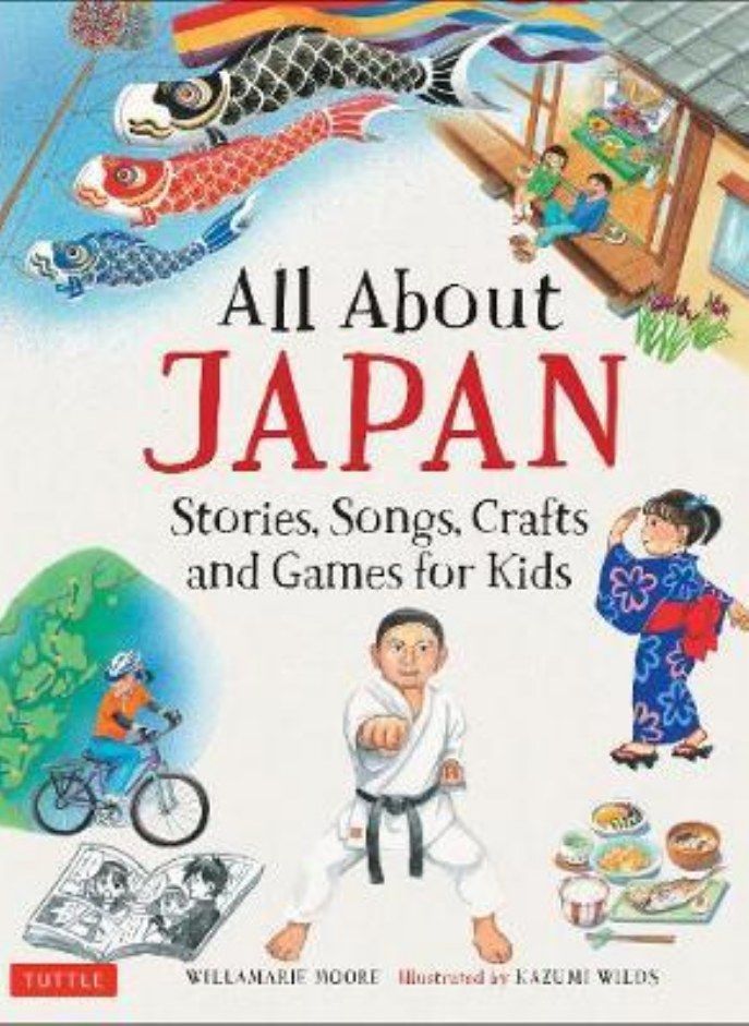 All About Japan  Stories Songs Crafts and Games for Kids Moore Willamarie and Wilds Kazumi 