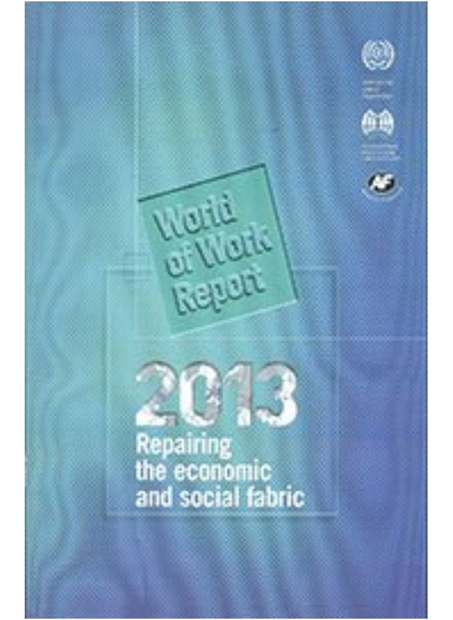 World of Work Report 2013: Repairing the Economic and Social Fabric  - Image 2