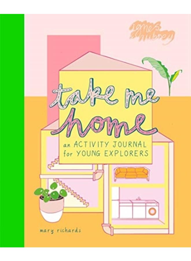 Take Me Home : An Activity Journal for Young Explorers 