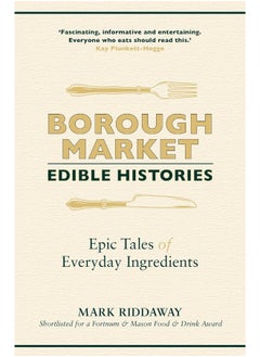 Borough Market: Edible Histories: Epic tales of everyday ingredients  - Image 2