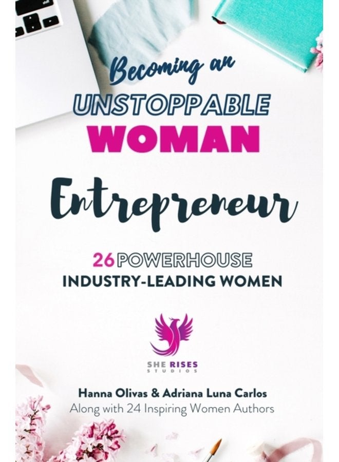 Becoming an UNSTOPPABLE WOMAN Entrepreneur 26 Powerhouse Industry Leading Women - Paperback