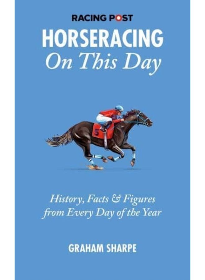 The Racing Post Horseracing On this Day History Facts Figures from Every Day of the Year - Paperback