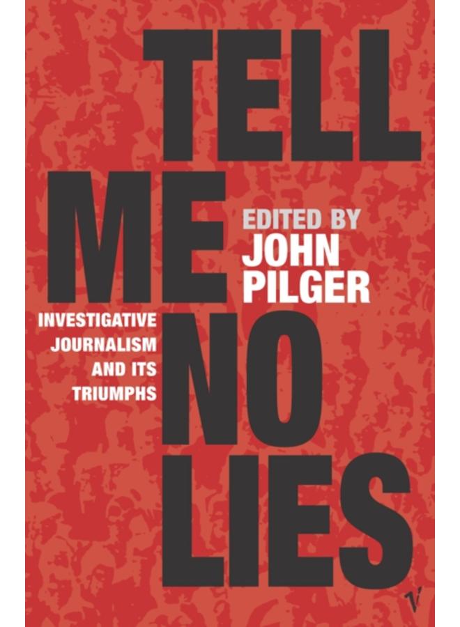 Tell Me No Lies : Investigative Journalism and its Triumphs 