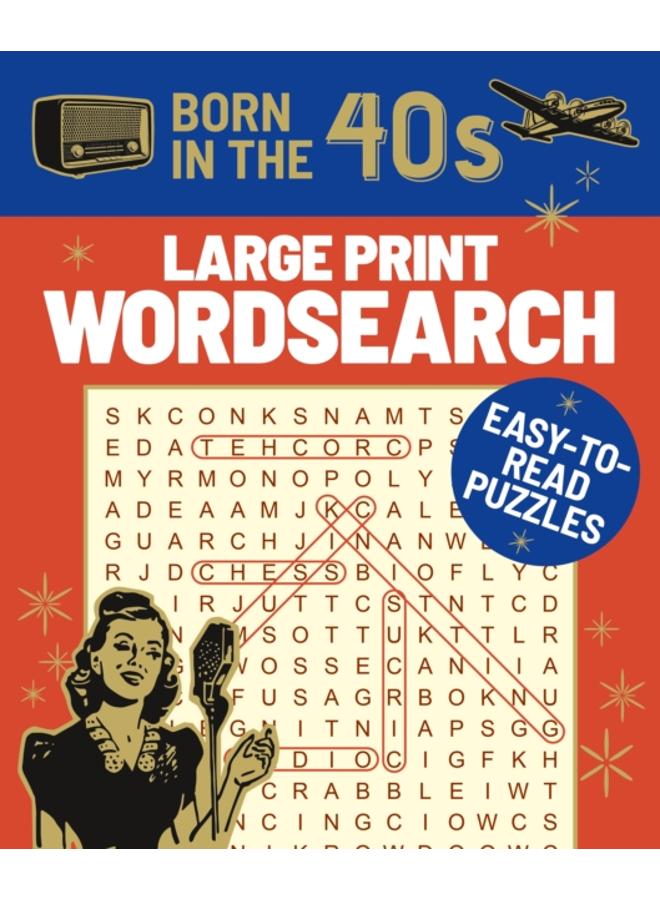 Born in the 40s Large Print Wordsearch : Easy-to-Read Puzzles 