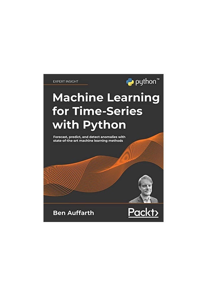 Machine Learning for Time-Series with Python: Forecast, predict, and detect anomalies with state-of-the-art machine learning methods