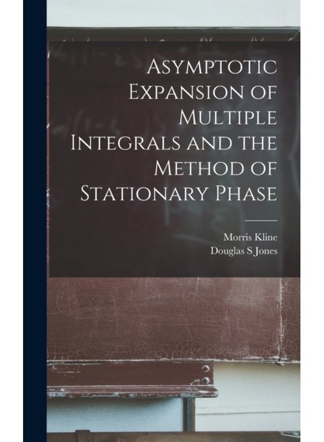 Asymptotic Expansion of Multiple Integrals and the Method of Stationary Phase - Hardback