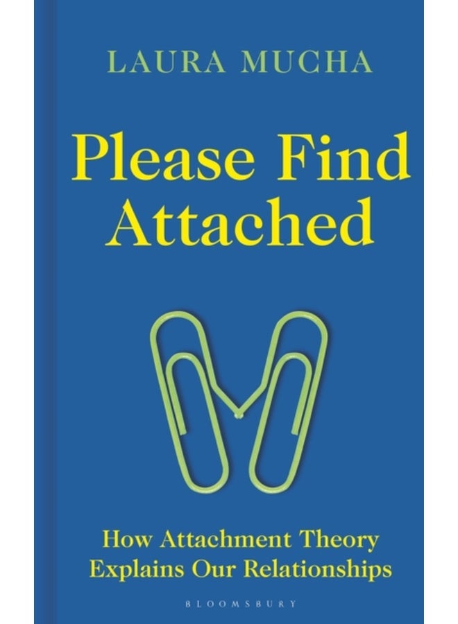 Please Find Attached : How Attachment Theory Explains Our Relationships 
