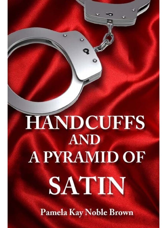 Handcuffs and a Pyramid of Satin