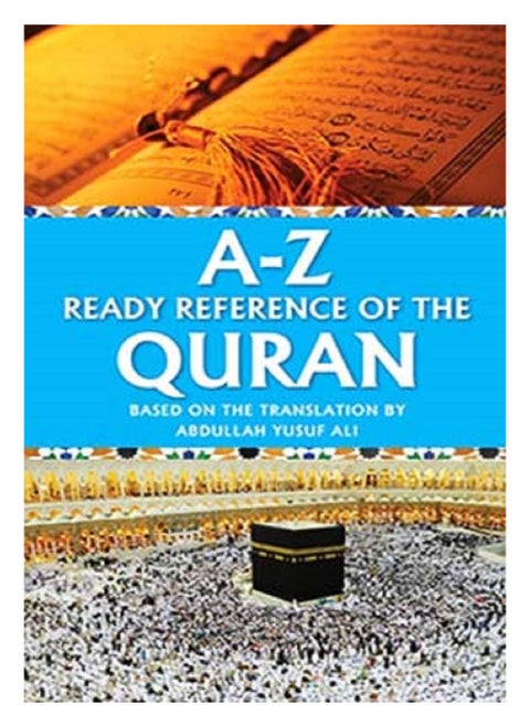 A-Z Ready Reference Guide of the Quran in English | Comprehensive Indexed Quranic Topics for Easy Understanding, Study, and Research