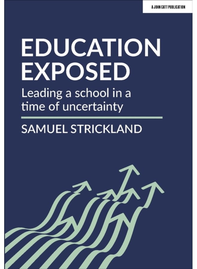 Education Exposed Leading a school in a time of uncertainty - Paperback