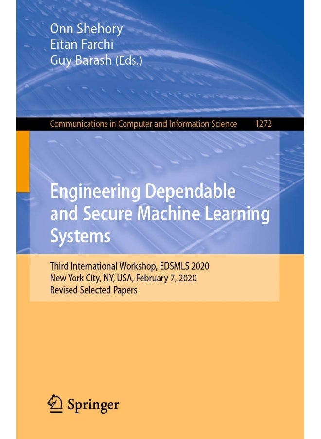 Engineering Dependable and Secure Machine Learning Systems: Third International Workshop, EDSMLS 2020, New York City, NY, USA, February 7, 2020, Revised Selected Papers
