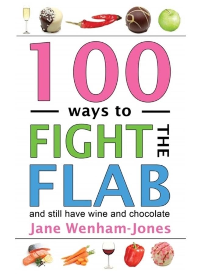 100 Ways to Fight the Flab : The Have-it-all Diet 