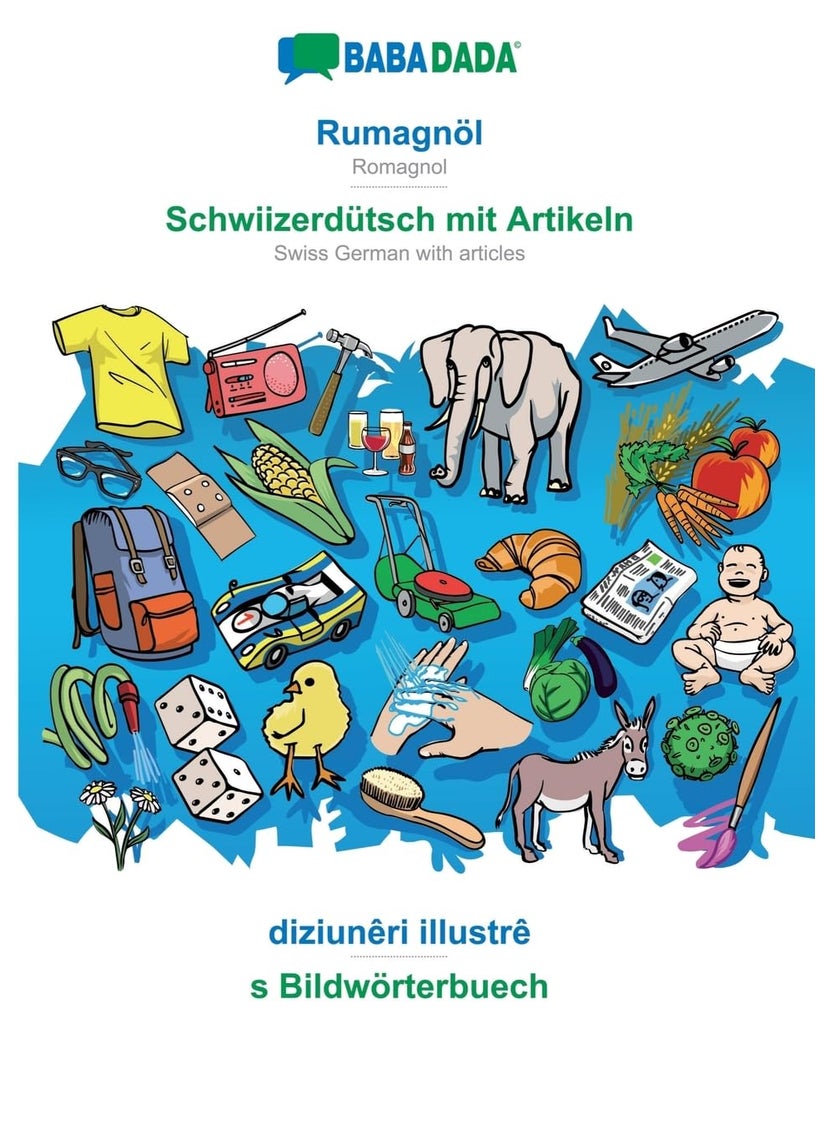 BABADADA, Rumagnöl - Schwiizerdütsch mit Artikeln, diziunêri illustrê - s Bildwörterbuech: Romagnol - Swiss German with articles, visual dictionary 