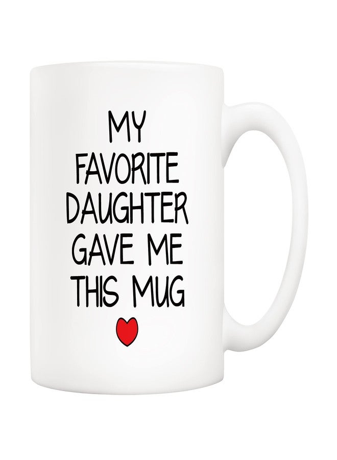 5Aup My Favorite Daughter Gave Me This Mug Christmas Gifts, Funny Father's Day and Mother's Day Cup from Daughter - Novelty Birthday Gift for Dad Mom Parents, Men, Women 11 Oz - Image 1