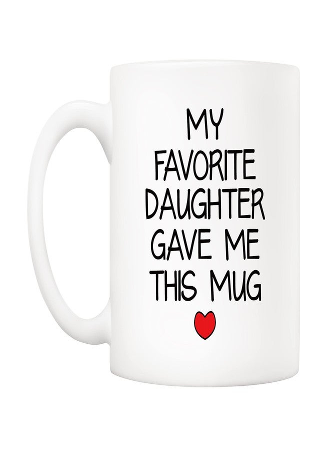 5Aup My Favorite Daughter Gave Me This Mug Christmas Gifts, Funny Father's Day and Mother's Day Cup from Daughter - Novelty Birthday Gift for Dad Mom Parents, Men, Women 11 Oz - Image 2