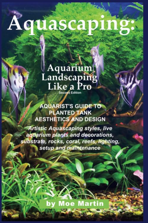 Aquascaping: Aquarium Landscaping Like a Pro, Second Edition: Aquarist's Guide to Planted Tank Aesthetics and Design  - Image 2