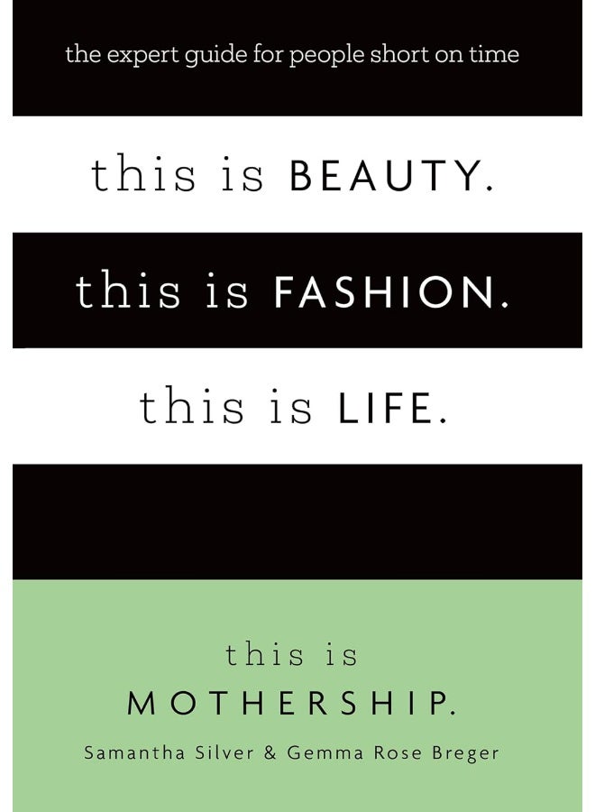This is Beauty. This is Fashion. This is Life.: The expert guide for people short on time