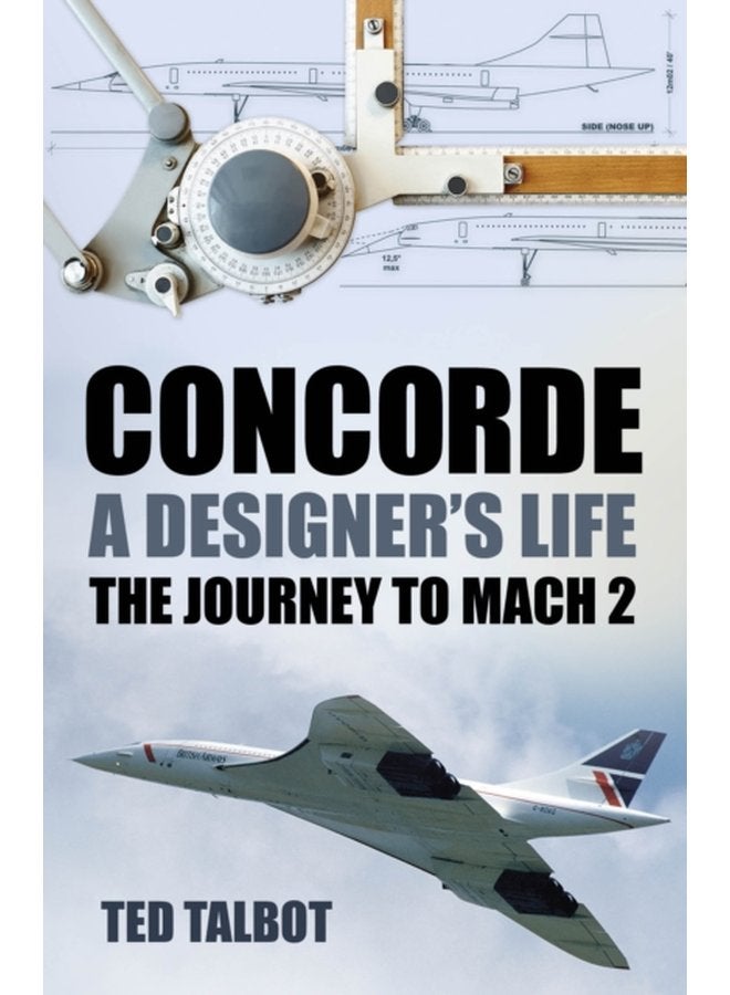 Concorde A Designer s Life The Journey to Mach 2 - Paperback