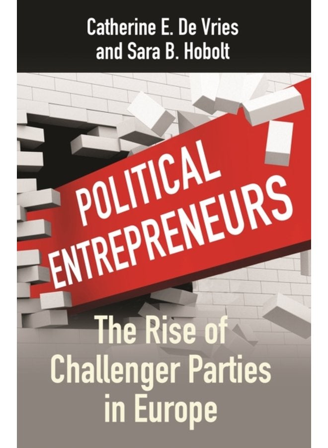 Political Entrepreneurs The Rise of Challenger Parties in Europe - Paperback