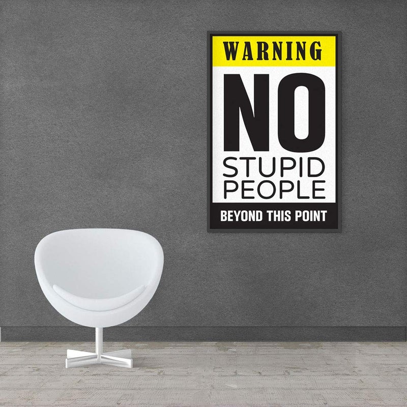 Inephos Warning - No Stupid People Funny Poster Print (Size: 8 inch X 12 inch, Framed, Laminated Print) - Image 4