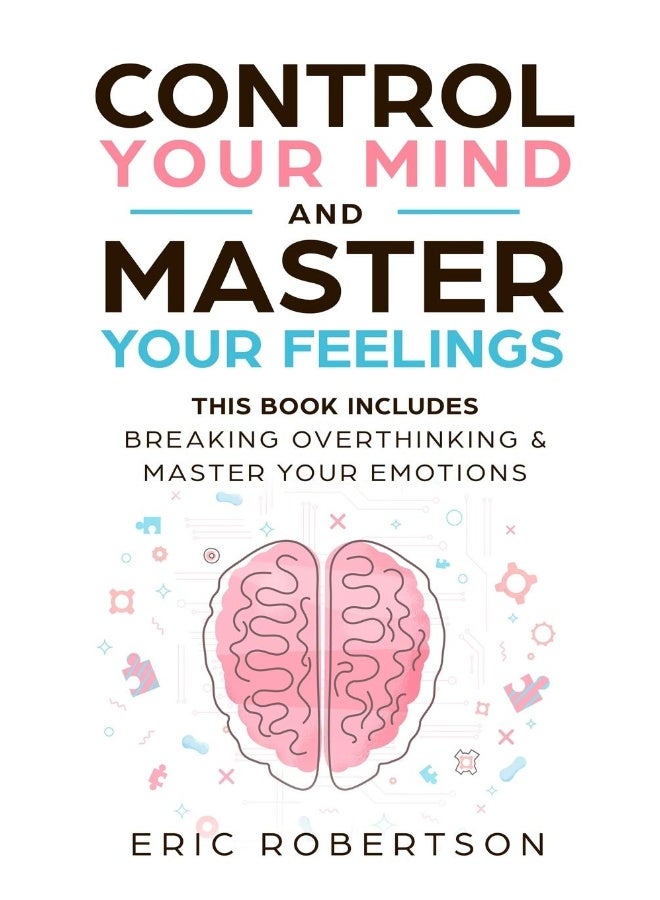 Independently Published Control your mind and master your feelings: this book includes - break overthinking & master your emotions  - Image 1