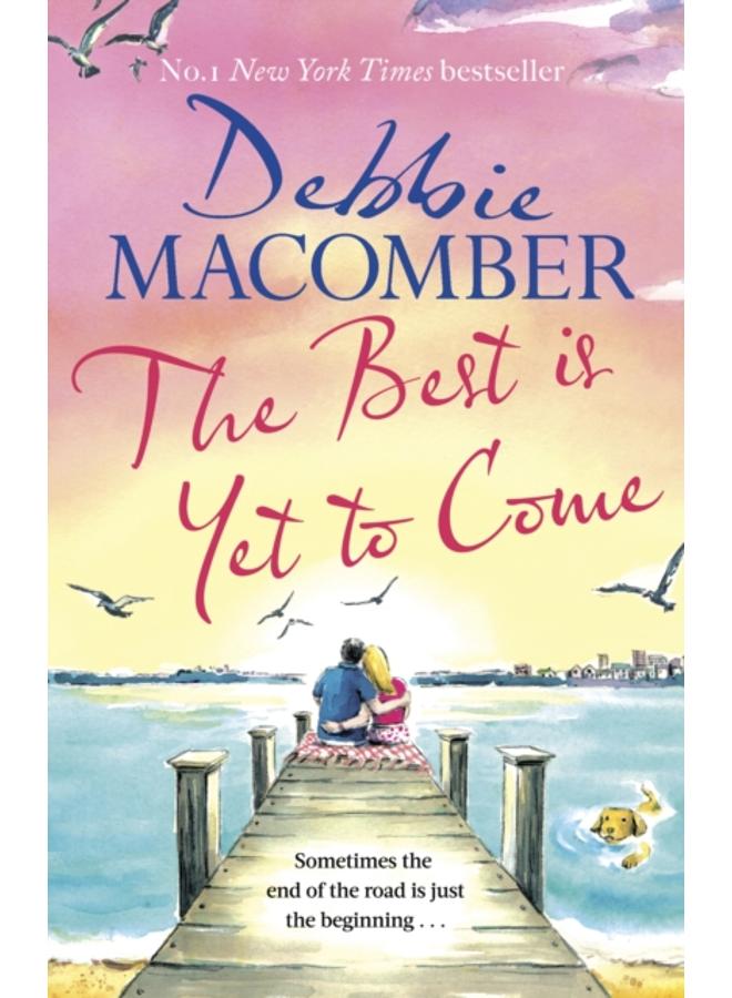The Best Is Yet to Come : The heart-warming new novel from the New York Times #1 bestseller 