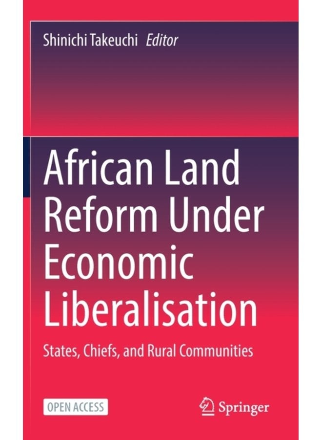 African Land Reform Under Economic Liberalisation States Chiefs and Rural Communities - Hardback