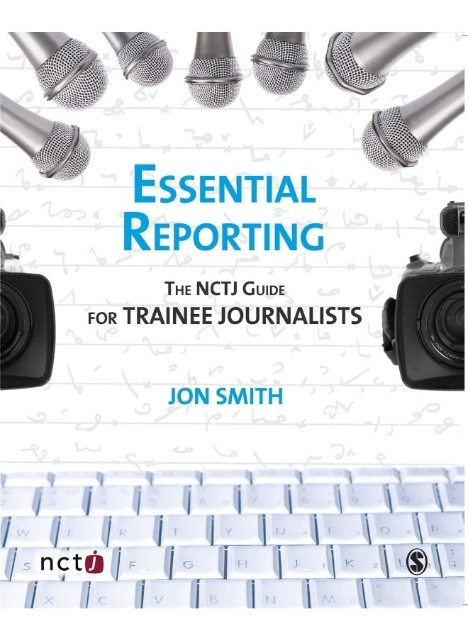 Essential Reporting: The NCTJ Guide for Trainee Journalists 