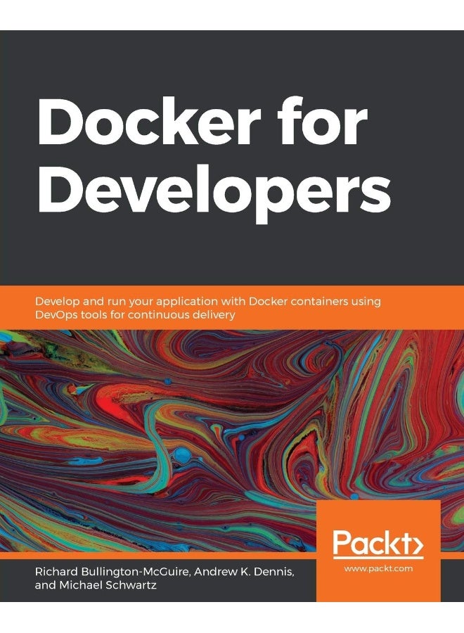 Docker for Developers: Develop and run your application with Docker containers using DevOps tools for continuous delivery