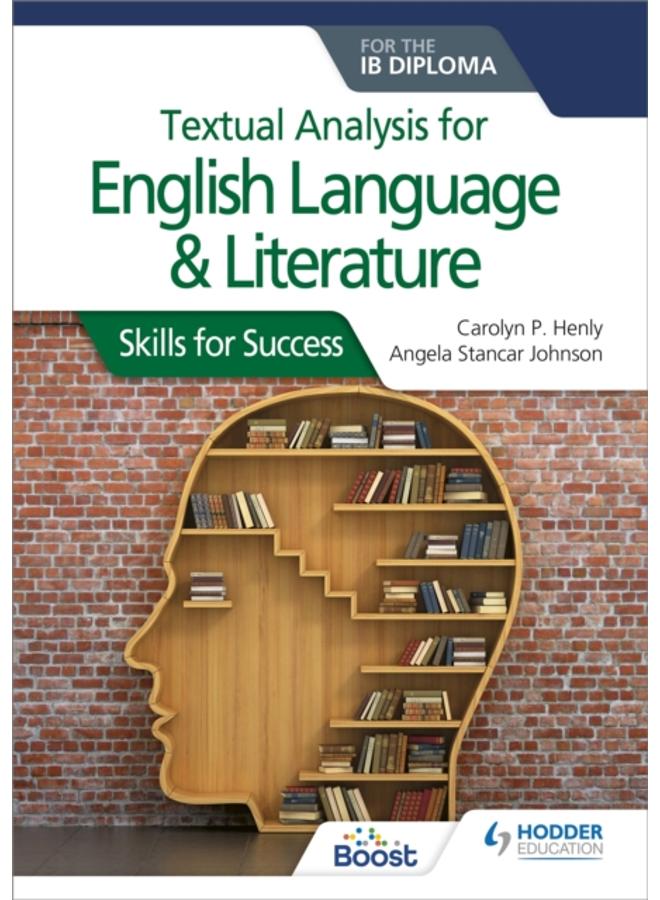 Textual analysis for English Language and Literature for the IB Diploma : Skills for Success