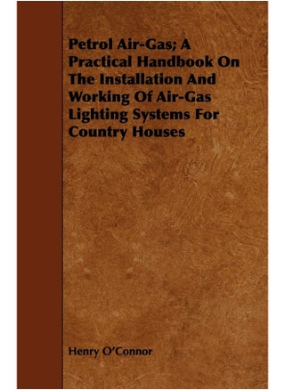 Petrol Air-Gas; A Practical Handbook On The Installation And Working Of Air-Gas Lighting Systems For Country Houses - pzsku/Z3E8B8FF960002B4503F2Z/45/1747220656/167e8add-3b77-4945-b71b-74d397f3bfab