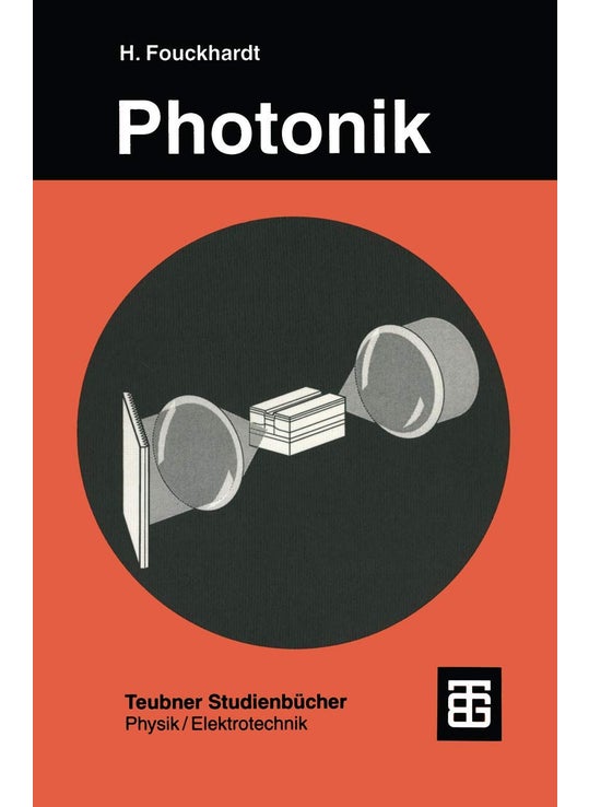 Photonik: Eine Einführung in die integrierte Optoelektronik und technische Optik