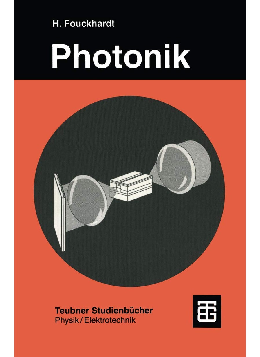 Photonik: Eine Einführung in die integrierte Optoelektronik und technische Optik 