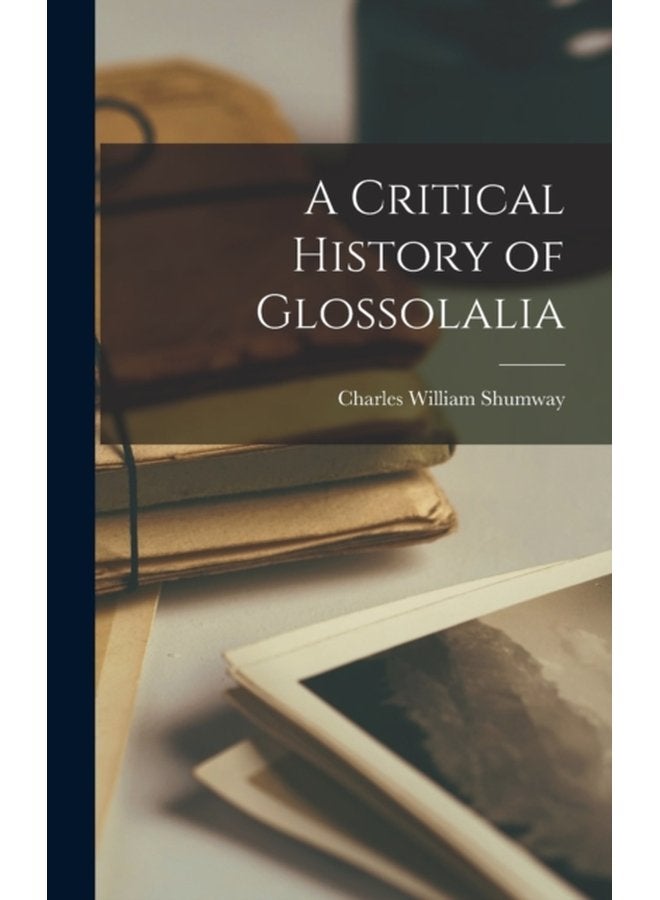 A Critical History of Glossolalia - Hardback