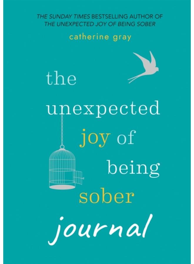 The Unexpected Joy of Being Sober Journal : THE COMPANION TO THE SUNDAY TIMES BESTSELLER 
