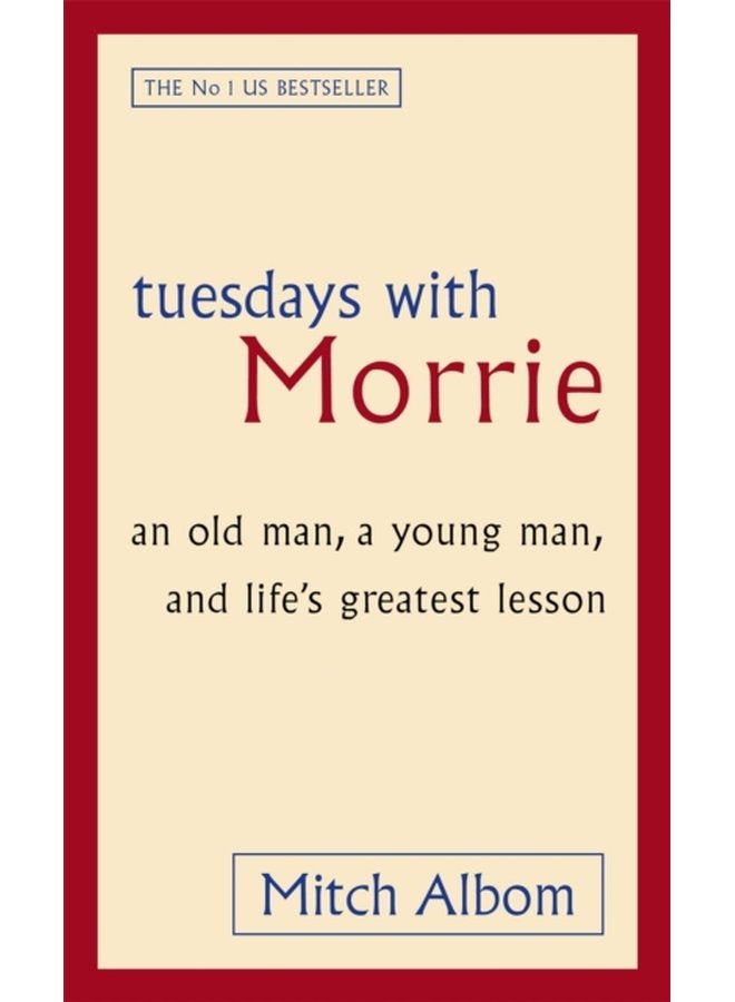 Tuesdays With Morrie An old man a young man and life s greatest lesson - Paperback