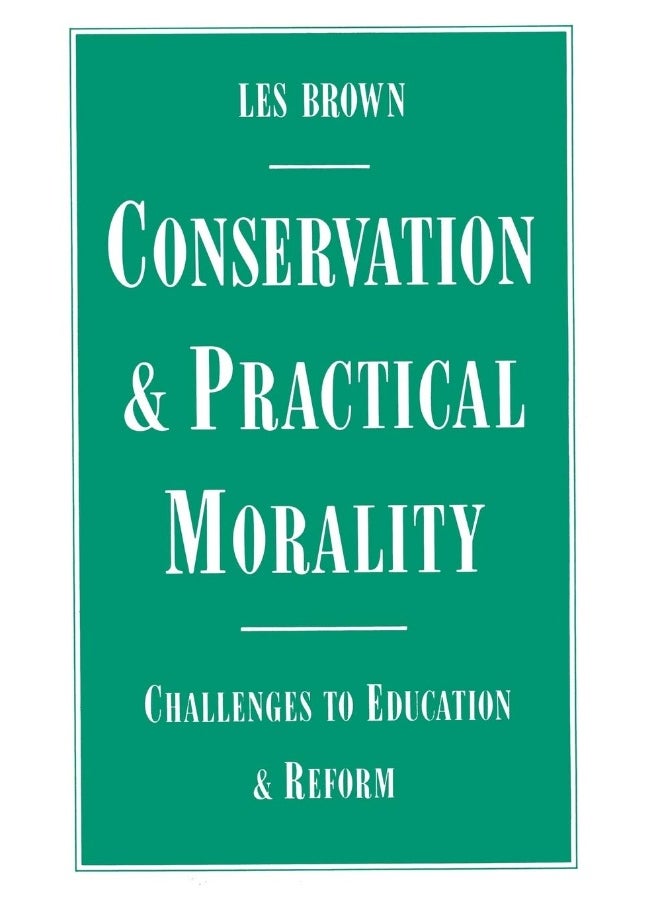 Conservation and Practical Morality: Challenges to Education and Reform 