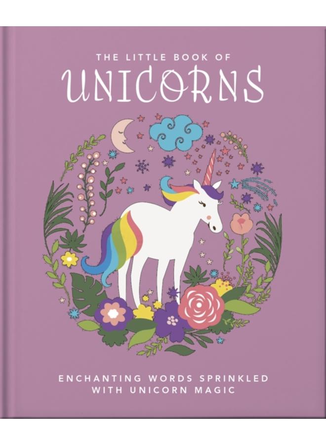 The Little Book of Unicorns : Enchanting Words Sprinkled with Unicorn Magic
