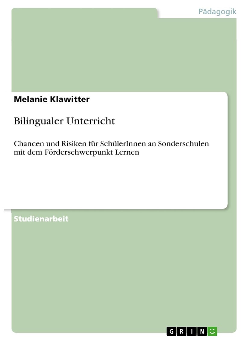 Bilingualer Unterricht: Chancen und Risiken für SchülerInnen an Sonderschulen mit dem Förderschwerpunkt Lernen 