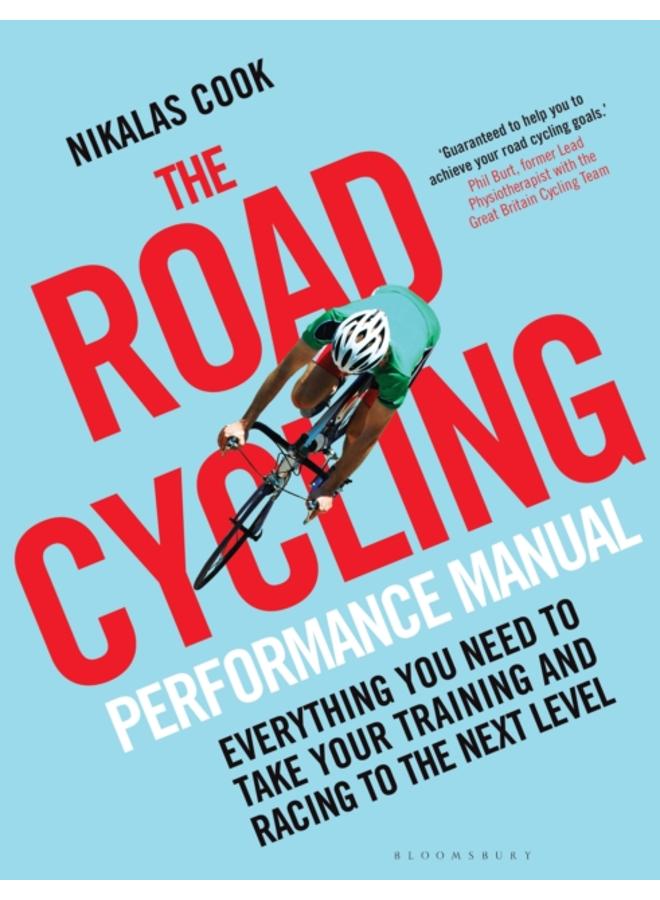 The Road Cycling Performance Manual : Everything You Need to Take Your Training and Racing to the Next Level 