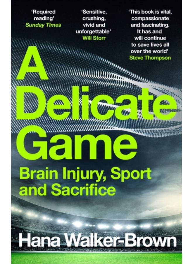 A Delicate Game : Brain Injury, Sport and Sacrifice - Sports Book Award Special Commendation 
