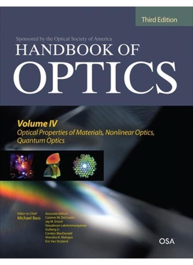 Handbook of Optics, Third Edition Volume IV: Optical Properties of Materials, Nonlinear Optics, Quantum Optics (set): 4 