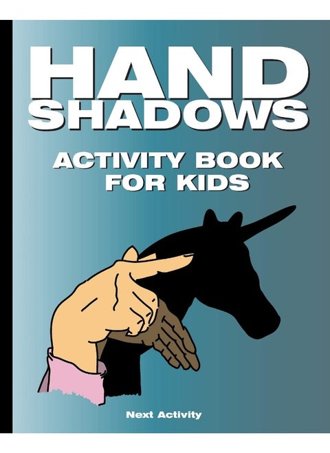 Hand Shadows Activity Book for Kids: 40 illustrations easy to follow and fun. This acti