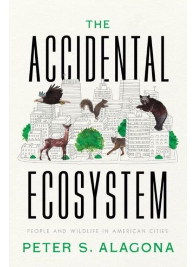 The Accidental Ecosystem : People and Wildlife in American Cities 