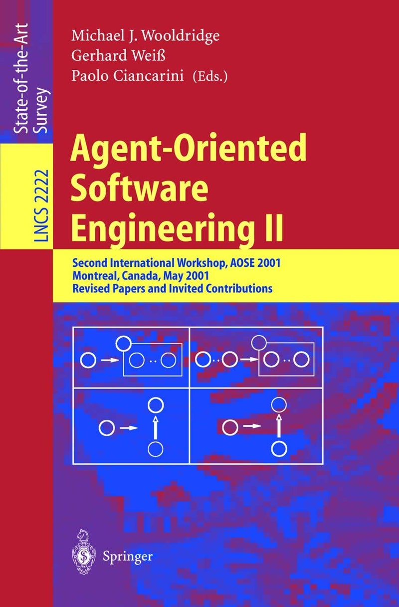 Agent-Oriented Software Engineering II: Second International Workshop, AOSE 2001, Montreal, Canada, May 29, 2001. Revised Papers and Invited Contributions 