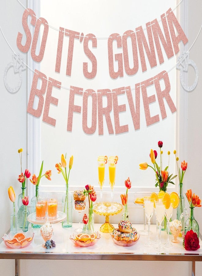WFKLDF Rose Gold Bachelorette Banner So It's Gonna Be Forever Banner Bachelorette Party Decorations Engagement Bridal Shower Decorations - Image 5