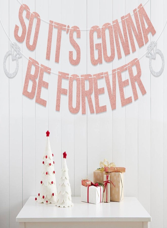 WFKLDF Rose Gold Bachelorette Banner So It's Gonna Be Forever Banner Bachelorette Party Decorations Engagement Bridal Shower Decorations - Image 3