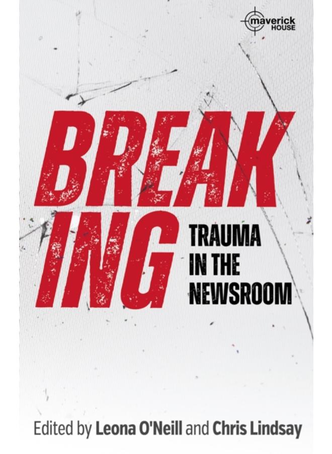 Breaking : Trauma in the Newsroom